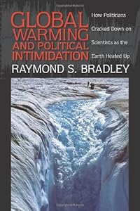 Global Warming and Political Intimidation: How Politicians Cracked Down on Scientists As the Earth Heated Up