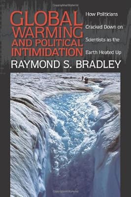 Global Warming and Political Intimidation: How Politicians Cracked Down on Scientists As the Earth Heated Up