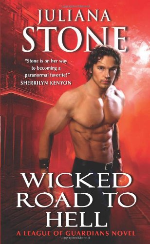 Wicked Road to Hell: A League of Guardians Novel by Juliana Stone