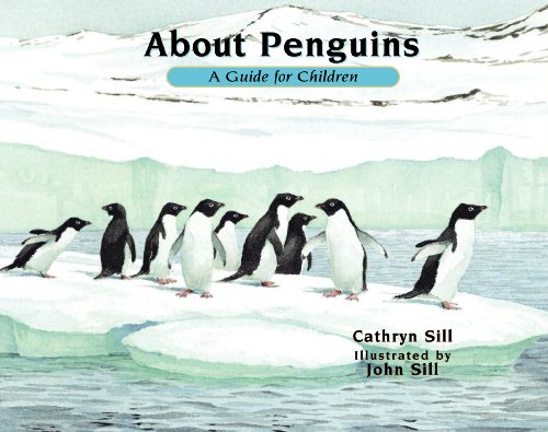 About Penguins A Guide for Children by Cathryn Sill