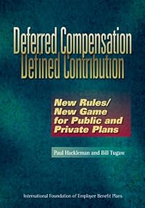 Deferred Compensation, Defined Contribution: New Rules/New Game for Public and Private Plans by Paul Hackleman