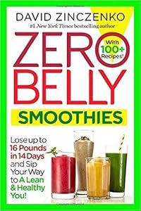 Zero Belly Smoothies: Lose up to 16 Pounds in 14 Days and Sip Your Way to A Lean & Healthy You!
