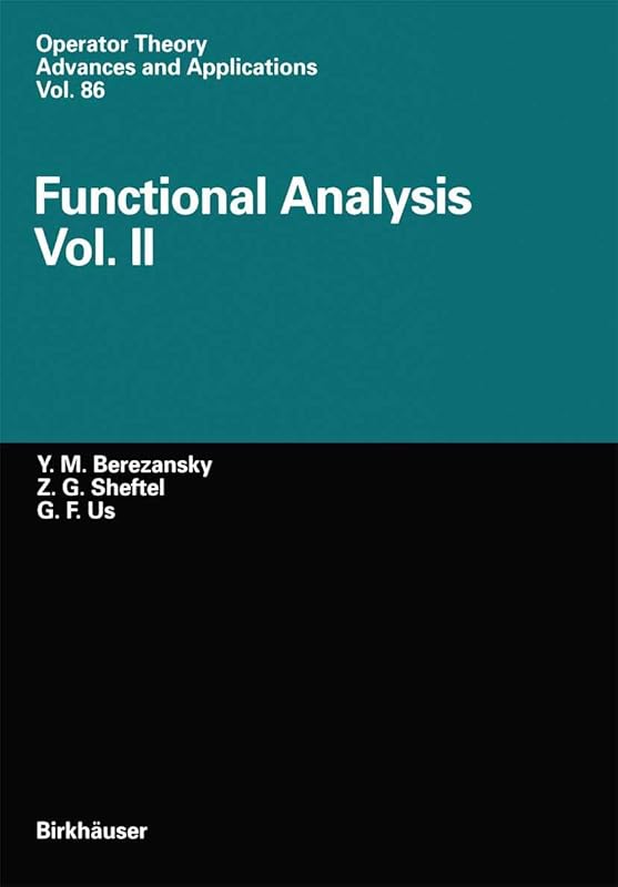 Functional Analysis: Vol.II (Operator Theory: Advances and Applications, 86) by Yurij M. Berezansky