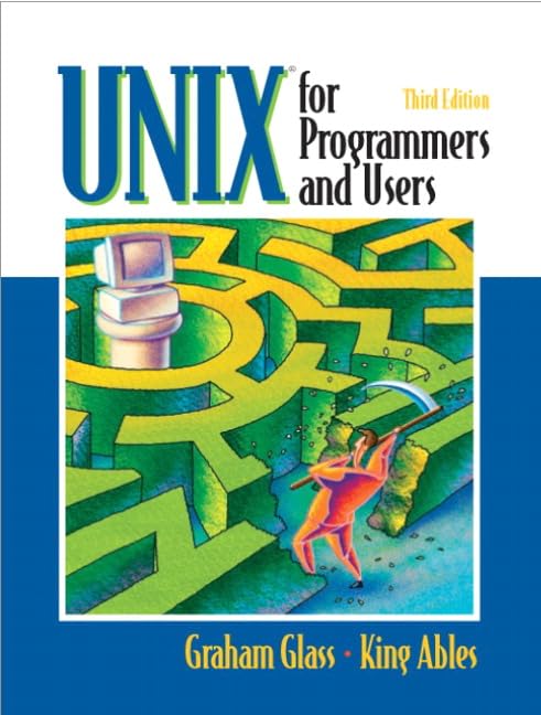 UNIX for Programmers and Users by Graham Glass