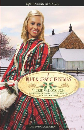 A Blue and Gray Christmas: Beloved Enemy/Till Death Do Us Part/Courage of the Heart/Shelter in the Storm by Vickie McDonough