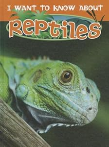 Reptiles (I Want to Know About)
