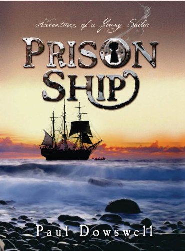 Prison ship : adventures of a young sailor by Paul Dowswell
