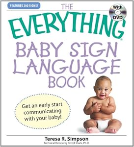The Everything Baby Sign Language Book: Get an early start communicating with your baby!