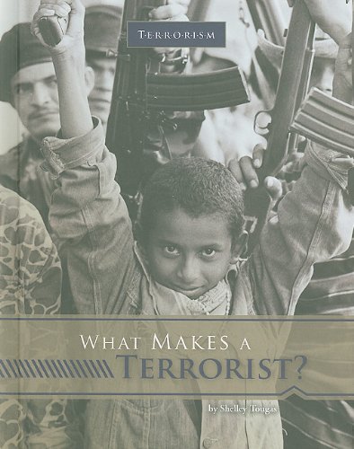 What Makes a Terrorist? (Terrorism) by Shelley Tougas