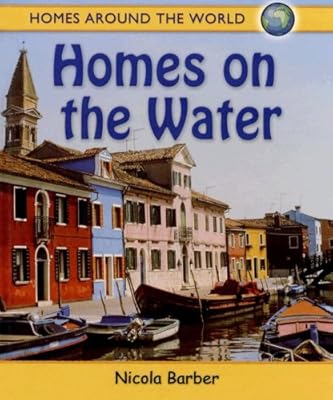 Homes on the Water (Homes Around the World)