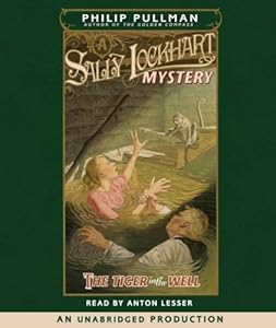 A Sally Lockhart Mystery: The Tiger in the Well: Book Three (Sally Lockhart Mysteries) by Anton Lesser