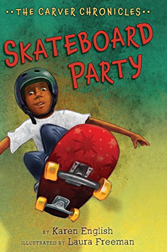 Skateboard Party: The Carver Chronicles, Book Two by Karen English