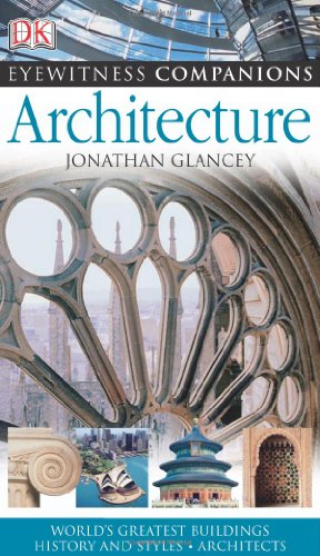 Eyewitness Companions: Architecture (EYEWITNESS COMPANION GUIDES) by Jonathan Glancey