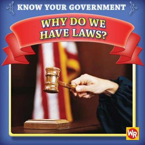 Why Do We Have Laws? (Know Your Government) by Jacqueline Laks Gorman