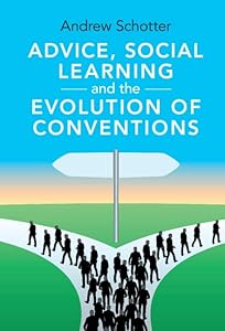Advice, Social Learning and the Evolution of Conventions by Andrew Schotter