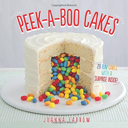 Peek-a-boo Cakes: 28 fun cakes with a surprise inside! by Joanna Farrow