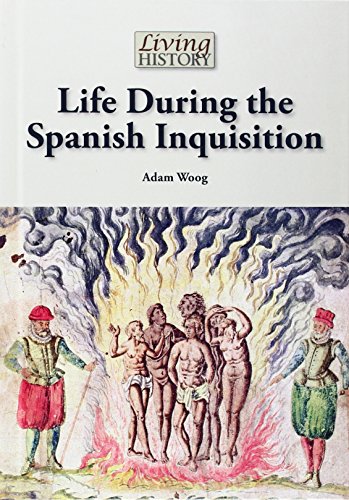 Life During the Spanish Inquisition by Adam Woog