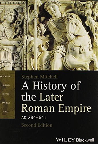 A History of the Later Roman Empire, AD 284-641 by Stephen Mitchell