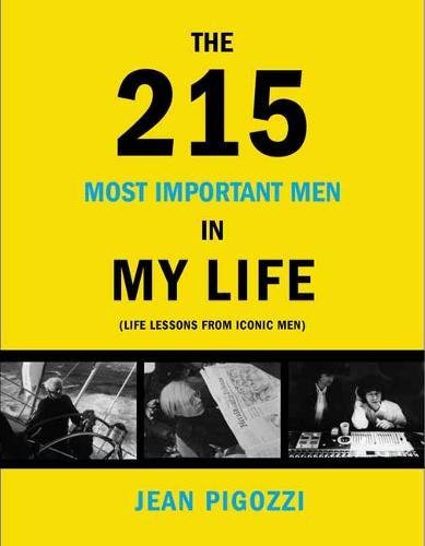 The 215 Most Important Men in My Life: Life Lessons from Iconic Men by Jean Pigozzi