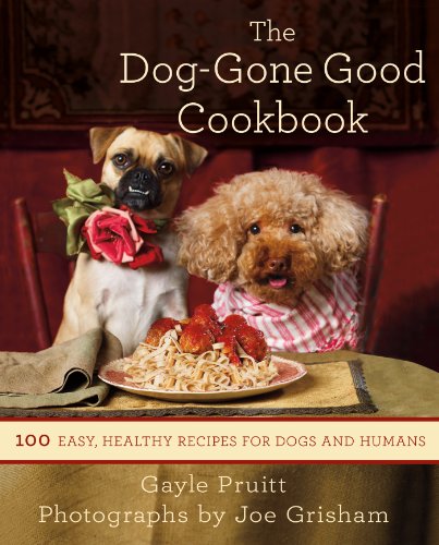 The Dog-Gone Good Cookbook: 100 Easy, Healthy Recipes for Dogs and Humans by Gayle Pruitt