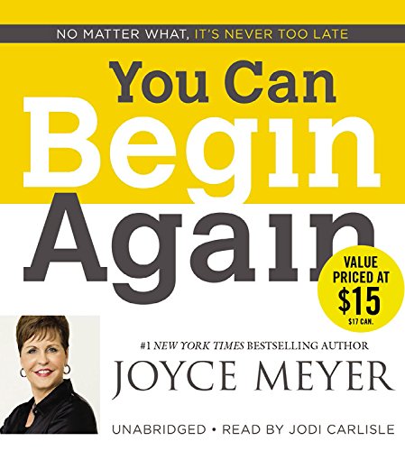 You Can Begin Again: No Matter What, It's Never Too Late by Joyce Meyer