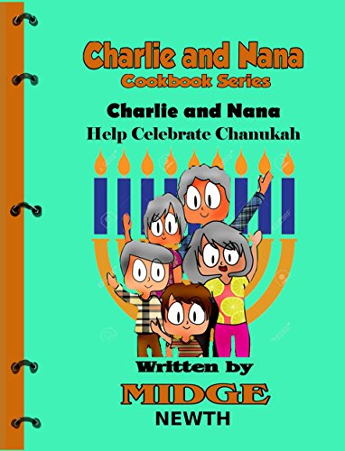 Charlie and Nana Help Celebrate Chanukah (The Charlie and Nana Cookbook Series 3)