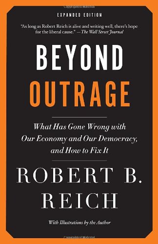 Beyond outrage by Robert B Reich