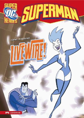 Livewire! (Dc Super Heroes) by Hoena Blake A./ Schoening Dan (ILT)