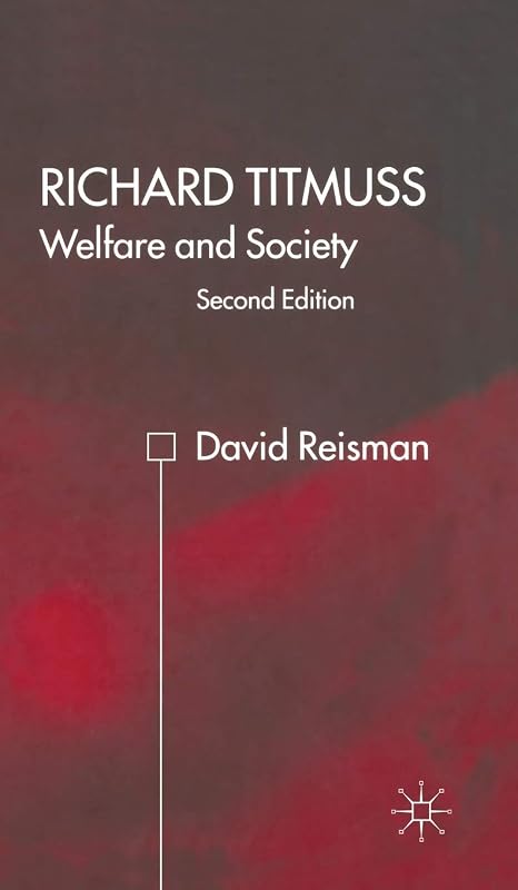 Richard Titmuss; Welfare and Society: Welfare and Society by D. Reisman
