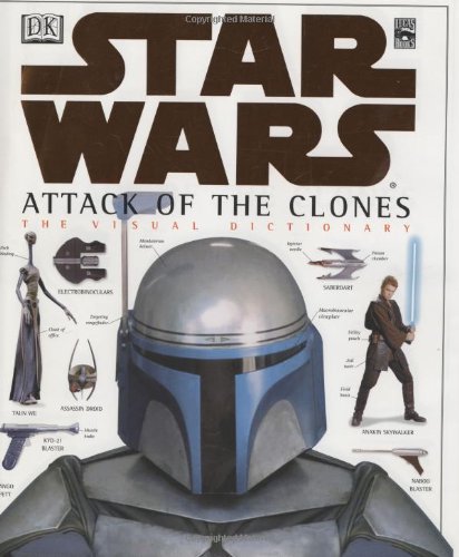 The Visual Dictionary of Star Wars, Episode II - Attack of the Clones by David West Reynolds