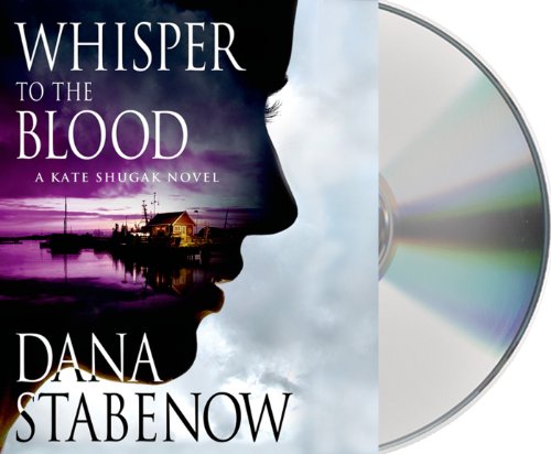 Whisper to the Blood: A Kate Shugak Novel by Dana Stabenow