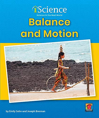 Balance and Motion (Iscience, Level A) by Emily Sohn