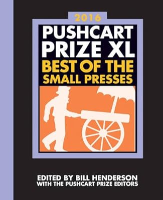 The Pushcart Prize XL: Best of the Small Presses 2016 Edition