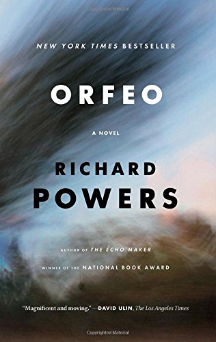 Orfeo: A Novel by Richard Powers