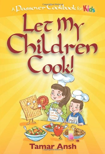 Let My Children Cook!: A Passover Cookbook for Kids by Tamar Ansh