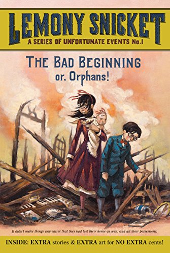 The Bad Beginning: Or, Orphans! by Lemony Snicket