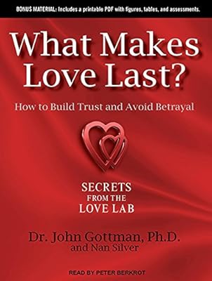 What Makes Love Last?: How to Build Trust and Avoid Betrayal