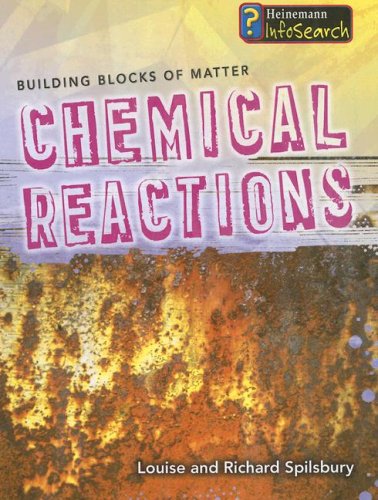 Chemical Reactions (Building Blocks of Matter) by Richard Spilsbury