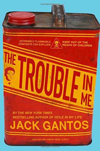 The trouble in me by Jack Gantos