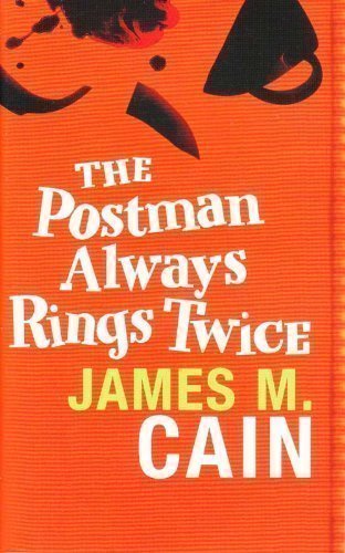 The Postman Always Rings Twice by James M Cain