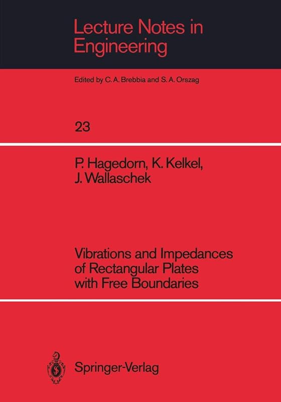 Vibrations and Impedances of Rectangular Plates with Free Boundaries (Lecture Notes in Engineering, 23) by Peter Hagedorn