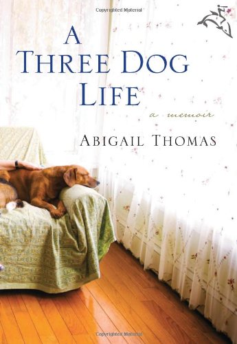 A Three Dog Life: A Memoir by Abigail Thomas