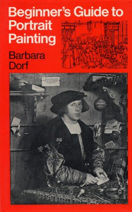 Beginner's Guide to Portrait Painting by Barbara Dorf