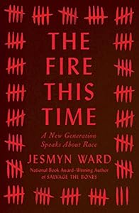 The Fire This Time: A New Generation Speaks about Race