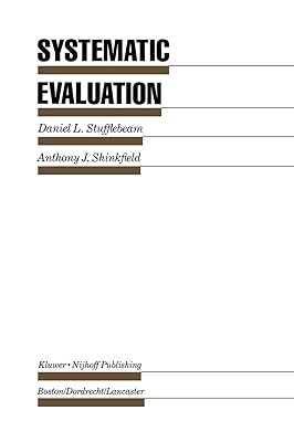 Systematic Evaluation: A Self-Instructional Guide to Theory and Practice (Evaluation in Education and Human Services)