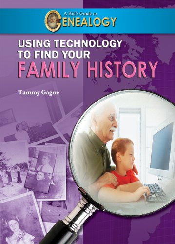 Using Technology to Find Your Family History by Tammy Gagne