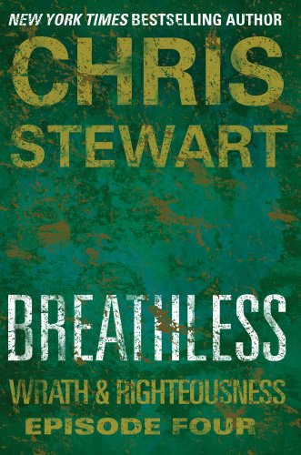 Breathless: Wrath & Righteousness: Episode Four by Chris Stewart