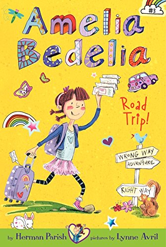 Amelia Bedelia Chapter Book #3: Amelia Bedelia Road Trip! by Herman Parish