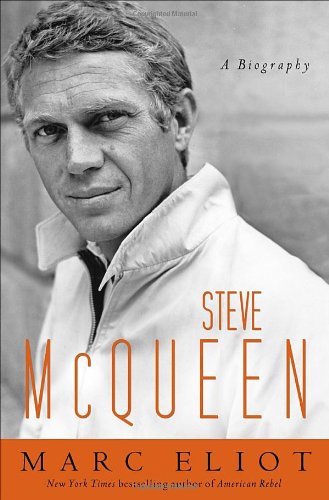 Steve McQueen: A Biography by Marc Eliot