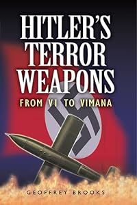 Hitler's Terror Weapons: From VI to Vimana by Geoffrey Brooks